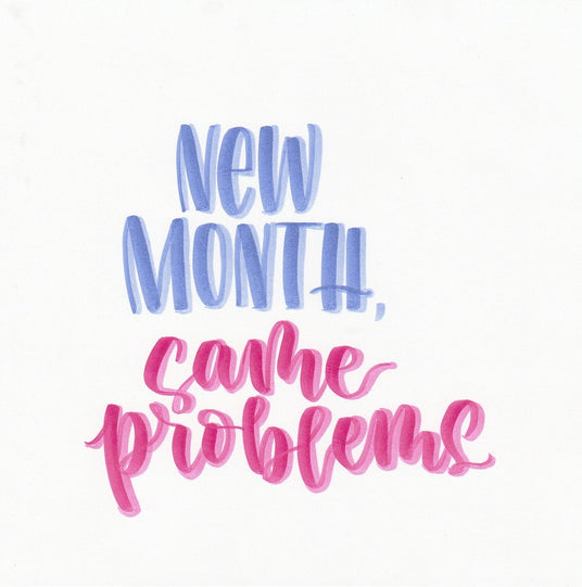 "New month, same problems" handskrivet med Brushables penselpennor från ZIG Kuretake - Tidformera